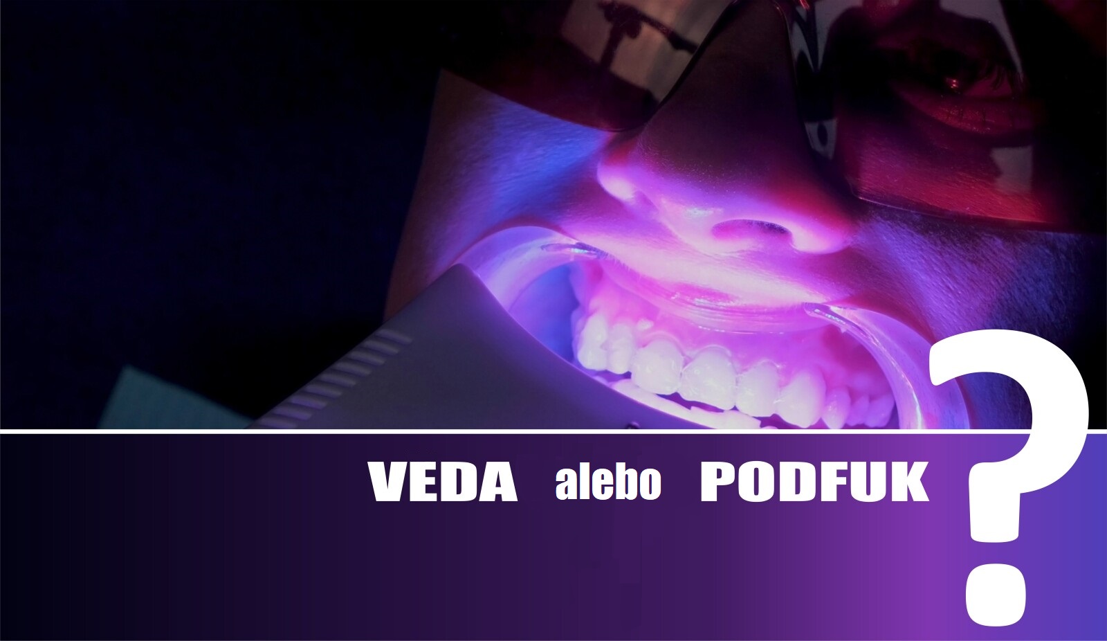 Je bielenie zubov UV svetlom bezpečné a účinné?